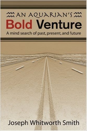 An Aquarian's Bold Venture: A Mind Search of Past, Present, and Future