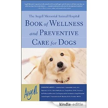The Angell Memorial Animal Hospital Book of Wellness and Preventive Care for Dogs [Kindle-editie]