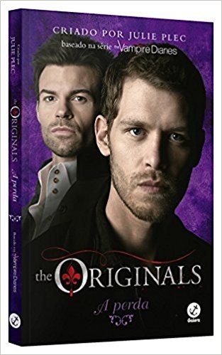 A Perda - Volume 2. Série Diários do Vampiro. The Originals