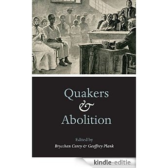 Quakers and Abolition [Kindle-editie]