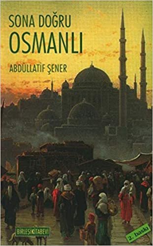 SONA DOĞRU OSMANLI: Osmanlı Ekonomisi ve Maliyesi Üzerine Yazılar