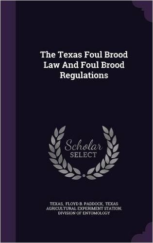 The Texas Foul Brood Law and Foul Brood Regulations