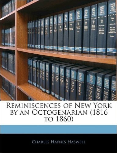 Reminiscences of New York by an Octogenarian (1816 to 1860)