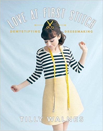 Love at First Stitch: Demystifying Dressmaking [With Pattern(s)]