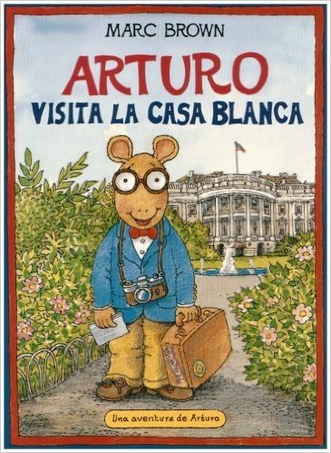 Arturo Visita la Casa Blanca = Arthur Meets the President