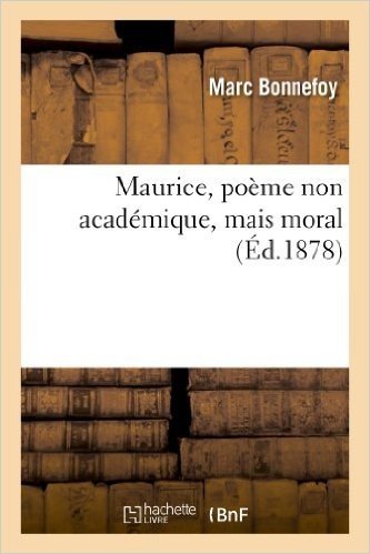 Maurice, Poeme Non Academique, Mais Moral