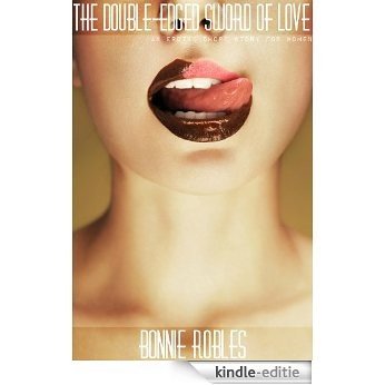 The Double-Edged Sword of Love: An Erotic Story for Women (English Edition) [Kindle-editie]