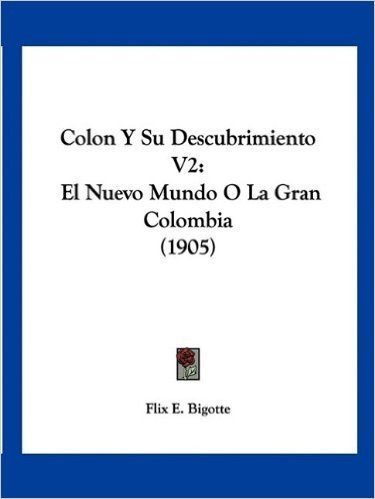 Colon y Su Descubrimiento V2: El Nuevo Mundo O La Gran Colombia (1905)