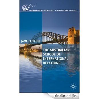 The Australian School of International Relations (The Palgrave Macmillan History of International Thought) [Kindle-editie]