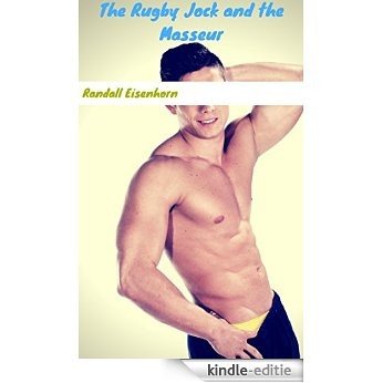 The Rugby Jock and the Masseur: Gay Interracial Asian Str8 Muscle Jock (Inside the Scrum Book 5) (English Edition) [Kindle-editie]