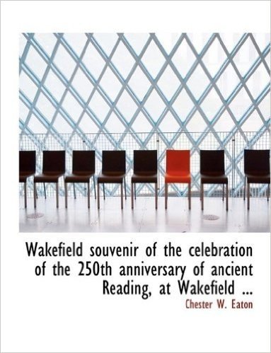 Wakefield Souvenir of the Celebration of the 250th Anniversary of Ancient Reading, at Wakefield ... baixar