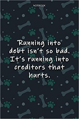 indir Lined Notebook Journal Cute Dog Cover Running into debt isn&#39;t so bad: Journal, Over 100 Pages, Monthly, 6x9 inch, Agenda, Journal, Notebook Journal, Journal