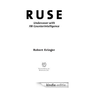 Ruse: Undercover with FBI Counterintelligence [Kindle-editie]