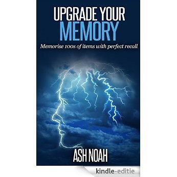 Upgrade your memory: Memorise 100's of items with perfect recall (English Edition) [Kindle-editie]