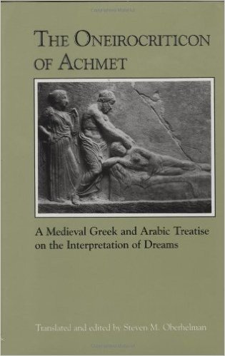 The Oneirocriticon of Achmet: A Medieval Greek and Arabic Treatise on the Interpretation of Dreams