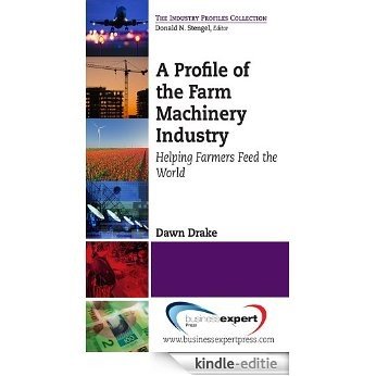 A Profile of the Farm Machinery Industry (English Edition) [Kindle-editie]