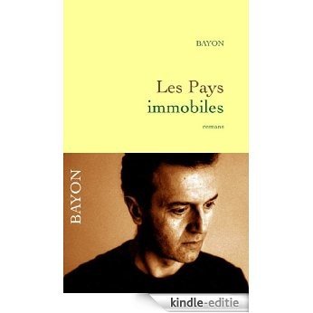 Les pays immobiles (Littérature Française) (French Edition) [Kindle-editie]