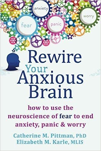 Rewire Your Anxious Brain: How to Use the Neuroscience of Fear to End Anxiety, Panic, and Worry baixar