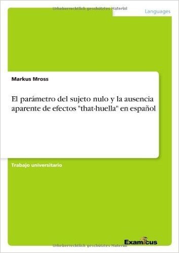 El Parametro del Sujeto Nulo y La Ausencia Aparente de Efectos That-Huella En Espanol
