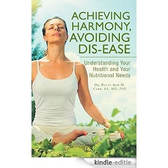 Achieving Harmony, Avoiding Dis-ease (English Edition) [Kindle-editie]