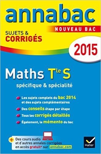 Annales Annabac 2015 Maths Tle S spécifique & spécialité: sujets et corrigés du bac - Terminale S