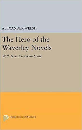 The Hero of the Waverley Novels: With New Essays on Scott