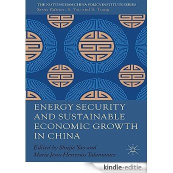 Energy Security and Sustainable Economic Growth in China (The Nottingham China Policy Institute Series) [Kindle-editie]