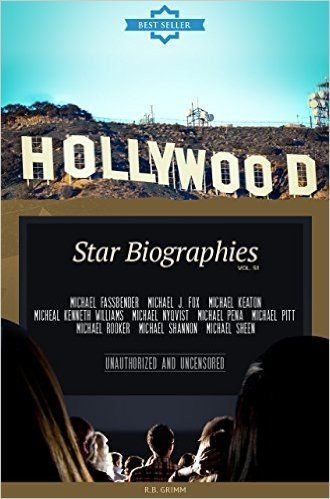 Hollywood: Actors Biographies Vol.51: (MICHAEL J. FOX,MICHAEL KEATON,MICHEAL KENNETH WILLIAMS,MICHAEL NYQVIST,MICHAEL PENA,MICHAEL PITT,MICHAEL ROOKER,MICHAEL SHANNON,MICHAEL SHEEN) (English Edition)