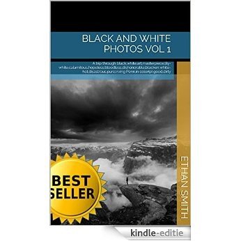 Black and White Photos vol 1: A trip through black,white,art,masterpiece,lily-white,calamitous,hopeless,bloodless,dishonorable,blacken,white-hot,disastrous,pure,Irving ... color(p),good,dirty (English Edition) [Kindle-editie]