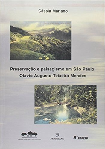 Preservação e Paisagismo em São Paulo. Otavio Augusto Teixeira Mendes