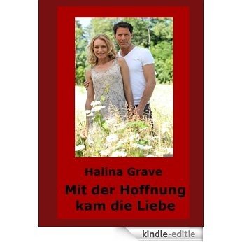 Mit der Hoffnung kam die Liebe (German Edition) [Kindle-editie]