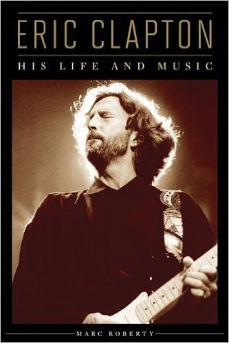 Eric Clapton: A Life in Music