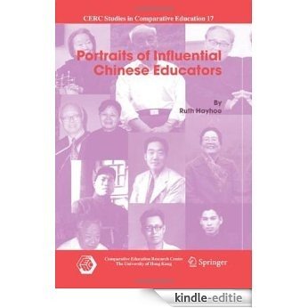 Portraits of Influential Chinese Educators: 17 (CERC Studies in Comparative Education) [Kindle-editie]