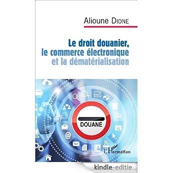 Le droit douanier, le commerce électronique et la dématérialisation [Kindle-editie] beoordelingen