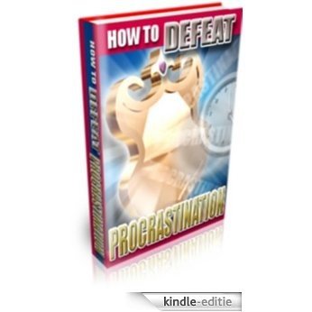 Unleashing The Keys To Defeating Procrastination (English Edition) [Kindle-editie]