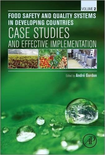 Food Safety and Quality in Developing Countries: Volume II: Case Studies of Effective Implementation