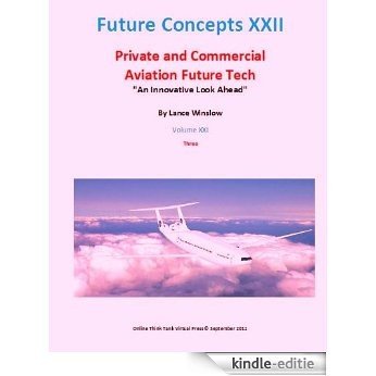 Future Concepts XXII - Private and Commercial Aviation Tech Three (English Edition) [Kindle-editie]