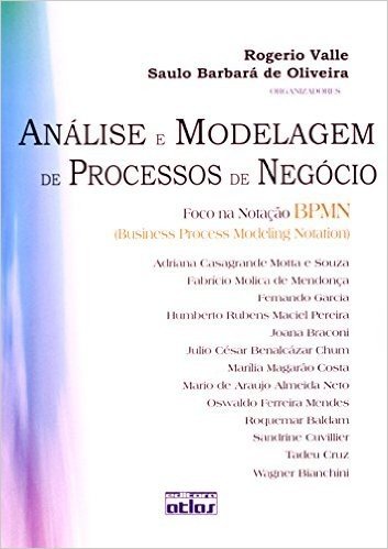 Análise e Modelagem de Processos de Negócio. Foco na Notação BPMN ( Business Process Modeling Notation )