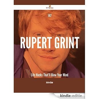 147 Rupert Grint Life Hacks That'll Blow Your Mind [Kindle-editie]