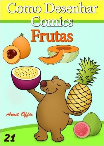 Como Desenhar Comics: Frutas (Livros Infantis Livro 21)