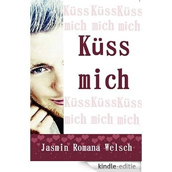 Küss mich (German Edition) [Kindle-editie]