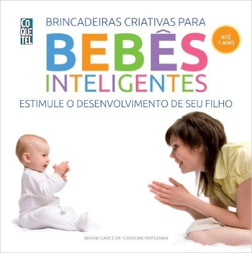 Bebês Inteligentes: Até 1 ano (Jogos Inteligentes)