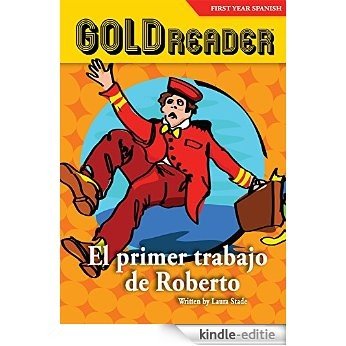 El primer trabajo de Roberto: Gold Reader (Spanish Edition) [Print Replica] [Kindle-editie]