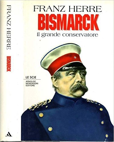 Bismarck. Il grande conservatore