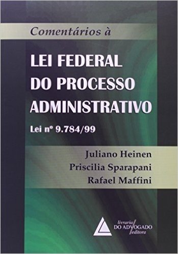 Comentários à Lei Federal Do Processo Administrativo - Lei Nº 9.784/99