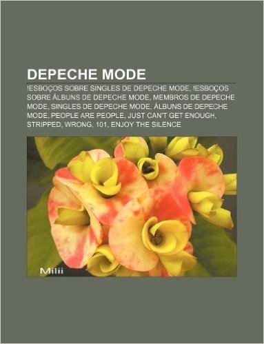 Depeche Mode: !Esbocos Sobre Singles de Depeche Mode, !Esbocos Sobre Albuns de Depeche Mode, Membros de Depeche Mode, Singles de Dep baixar