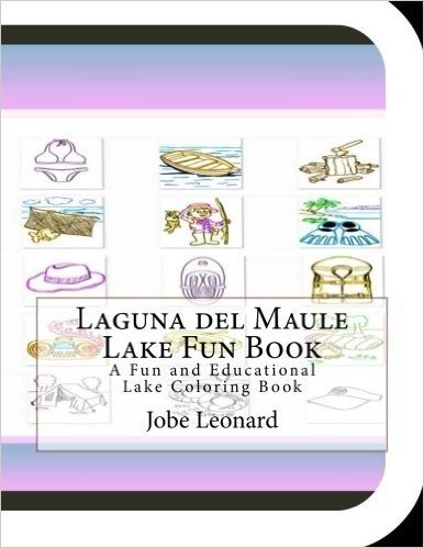 Laguna del Maule Lake Fun Book: A Fun and Educational Lake Coloring Book