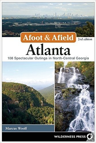 Afoot and Afield: Atlanta: 108 Spectacular Outings in North-Central Georgia