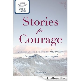 A Cup of Comfort Stories for Courage: Celebrating everyday heroism, strength, and triumph [Kindle-editie] beoordelingen