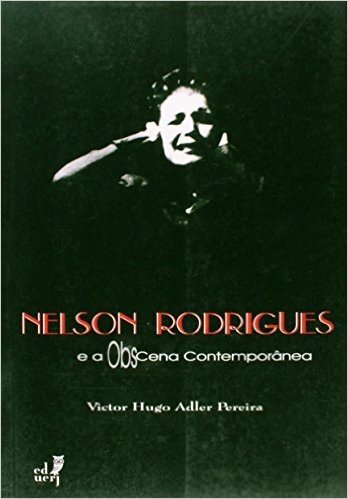 Nelson Rodrigues e a Obscena Contemporânea